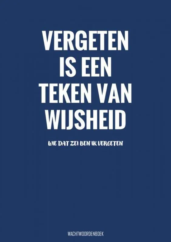 Finale Uitverkoop Vergeten Is een Teken van Wijsheid - Wachtwoordenboek / Druk 1