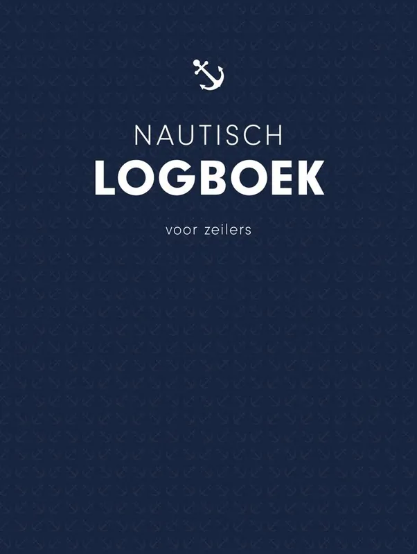 Nautisch logboek voor zeilers / Druk 1 Must-Have