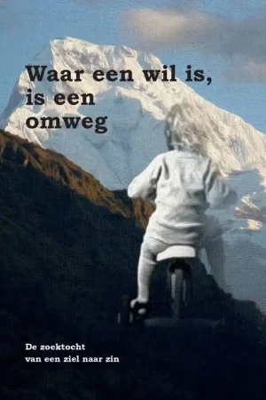 Waar een wil is, is een omweg / Druk 1 Bestel Nu
