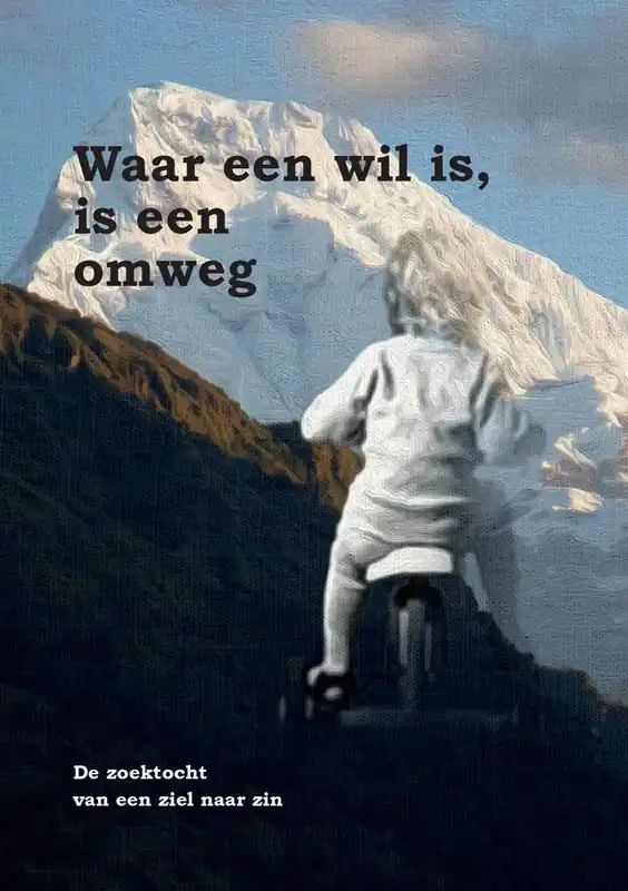 Waar een wil is, is een omweg / Druk 1 Bestel Nu
