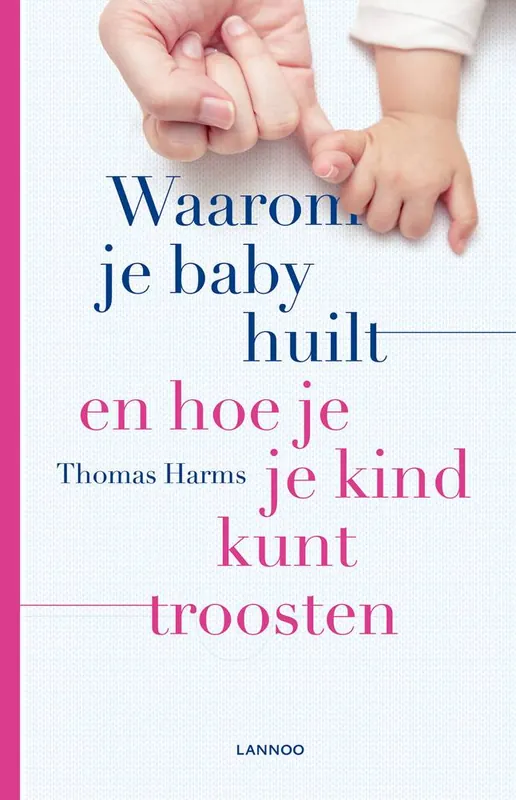 Waarom je baby huilt en hoe je je kind kunt troosten / Druk 1 Weekendaanbieding
