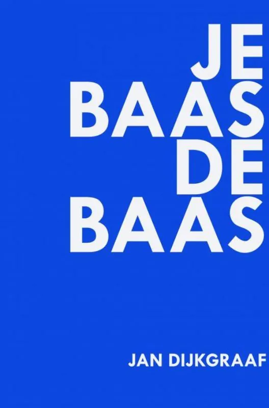 Je baas de baas / Druk 1 Beperkt Aanbod