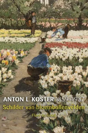 Weekendaanbieding A.L. Koster (1859-1937) - Schilder van bloembollenvelden / Druk 1