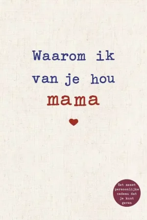 Waarom ik van je hou mama / Druk 4 Beperkte Voorraad
