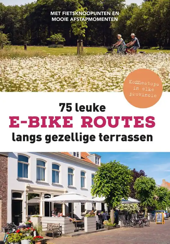 75 leuke e-bike routes langs gezellige terrassen / Druk 1 Gratis Retour