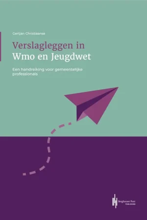 Verslagleggen in Wmo en Jeugdwet / Druk 1 Speciale Aanbieding