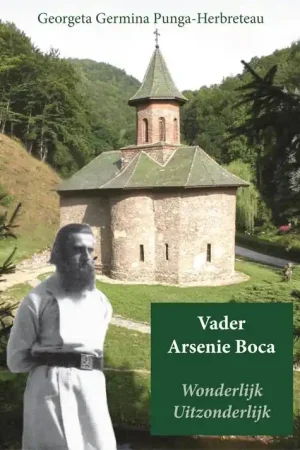 Vader Arsenie Boca Wonderlijk Uitzonderlijk / Druk 1 Finale Uitverkoop