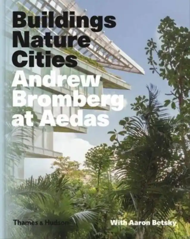 Gratis Retour Andrew Bromberg at Aedas: Buildings, Nature, Cities