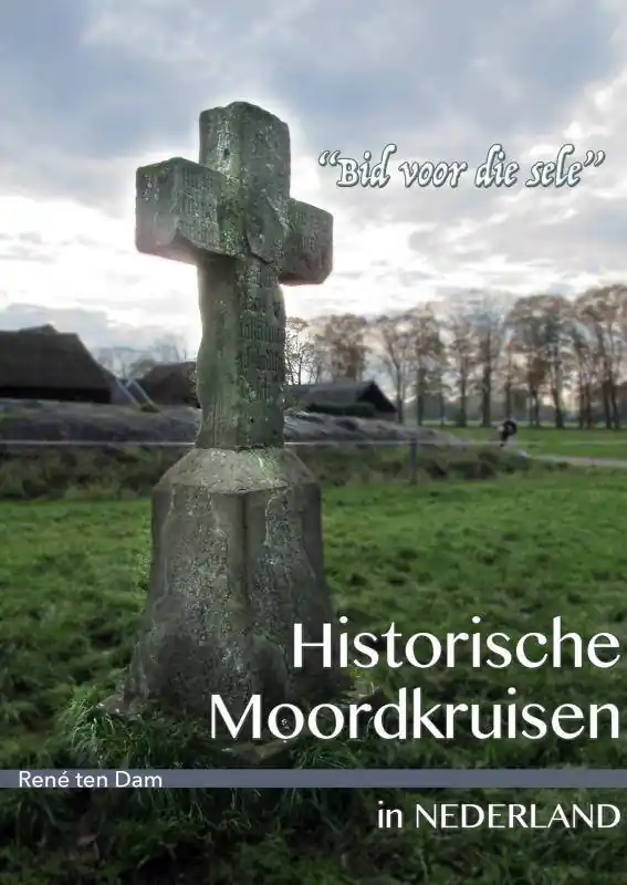 Historische moordkruisen in Nederland / Druk 4 Weekendaanbieding