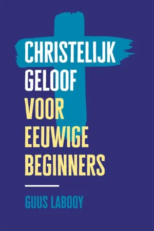 Beste Prijs Christelijk geloof voor eeuwige beginners / Druk 4