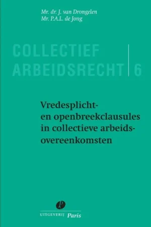 Vredesplicht- en openbreekclausules in collectieve arbeidsovereenkomsten / Druk 1 Goedkoop