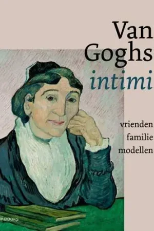 Van Goghs intimi / Druk 1 Beperkt Aanbod