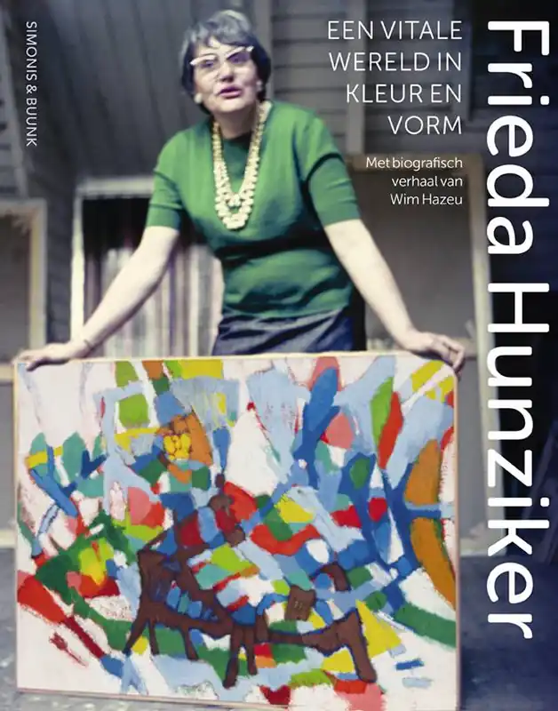 Frieda Hunziker (1908-1966) – een vitale wereld in kleur en vorm / Druk 1 Koop Online