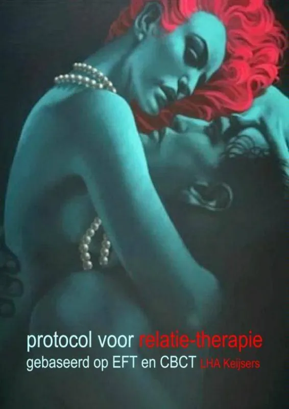 Protocol voor relatietherapie: gebaseerd op EFT en CBCT / Druk 1 Betrouwbaar