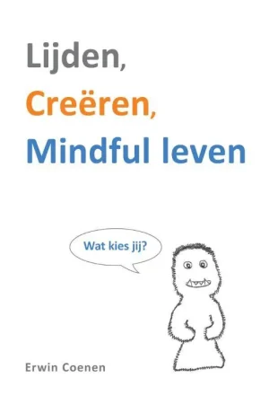Weekendaanbieding Lijden, creëren, mindful leven / Druk 1