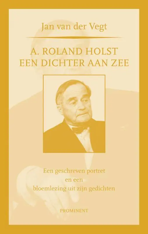 A. Roland Holst: een dichter aan zee / Druk 1 Uitverkoop
