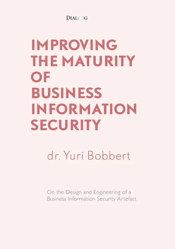 Goedkoop Improving the Maturity of Business Information Security / 2nd Edition