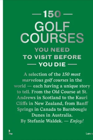 Bestseller 150 Golf Courses You Need to Visit Before You Die - XL Edition / 1st Edition