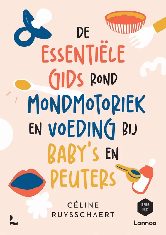 Shop Nu De essentiële gids over mondmotoriek en voeding bij baby's en peuters / Druk 1