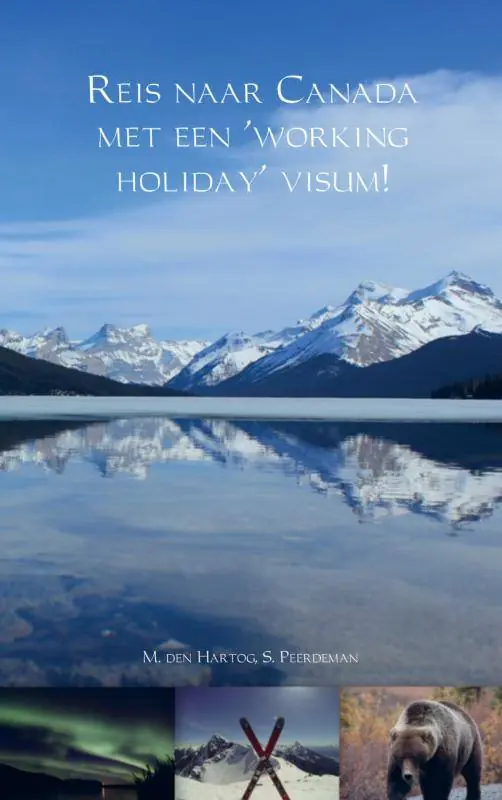 Reis naar Canada met een 'working holiday' visum! / Druk 3 Beperkte Voorraad