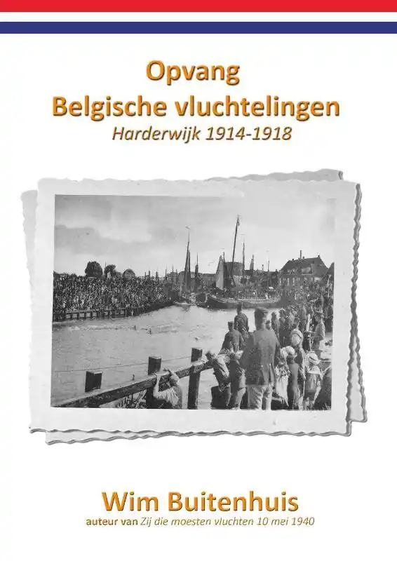 Nu Kopen Opvang Belgische vluchtelingen Harderwijk 1914-1918 / Druk 1
