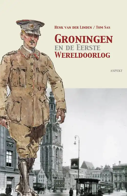 Groningen en de Eerste Wereldoorlog / Druk 1 Gratis Verzending