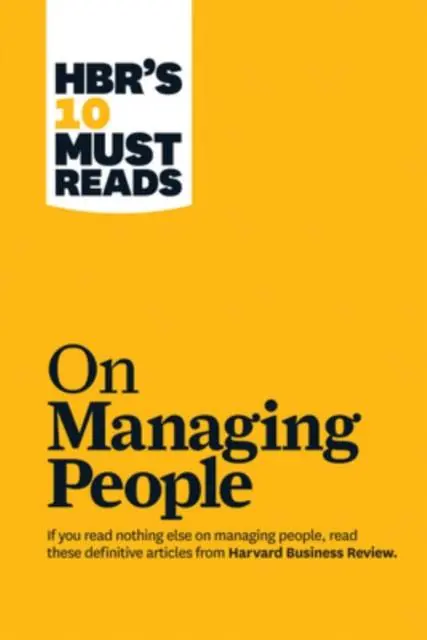 HBR's 10 Must Reads on Managing People (with featured article "Leadership That Gets Results," by Daniel Goleman) Alleen Vandaag