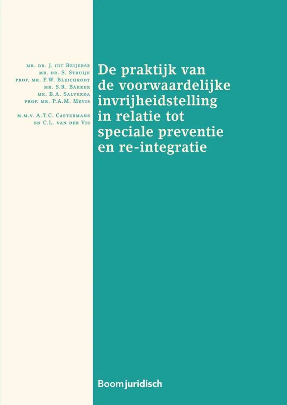 De praktijk van de voorwaardelijke invrijheidstelling in relatie tot speciale preventie en re-integratie / Druk 1 Koop Online