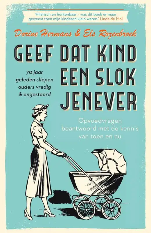 Geef dat kind een slok jenever - 70 jaar geleden sliepen ouders vredig & ongestoord / Druk 8 Speciale Aanbieding