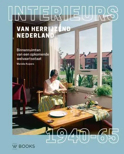 Interieurs van herrijzend Nederland 1940-1965 / Druk 1 Nu Kopen
