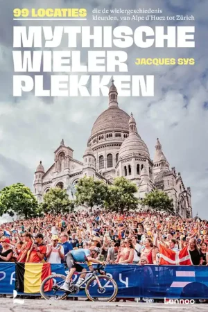 Betrouwbaar Mythische wielerplekken / Druk 1