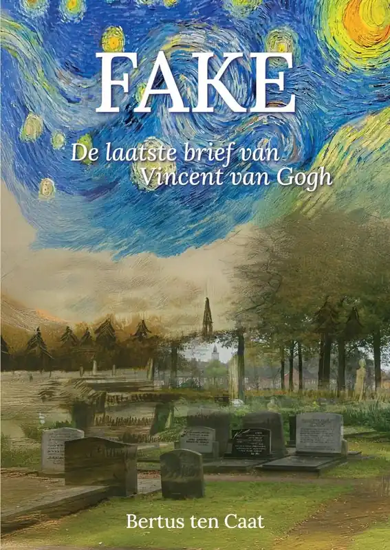 FAKE, DE LAATSTE BRIEF VAN VINCENT VAN GOGH / Druk 1 Hoge Kwaliteit