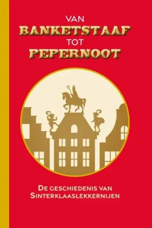 Van banketstaaf tot pepernoot / Druk 1 Betaalbaar