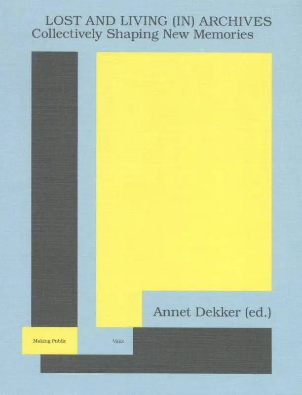 Lost and living (in) archives / 1st Edition Goedkoop