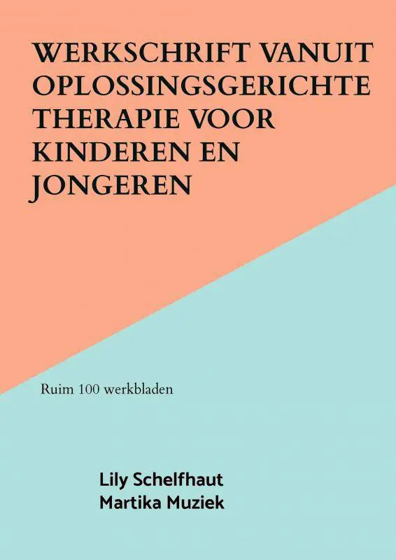 Werkschrift vanuit Oplossingsgerichte therapie voor kinderen en jongeren / Druk 1 Speciale Aanbieding