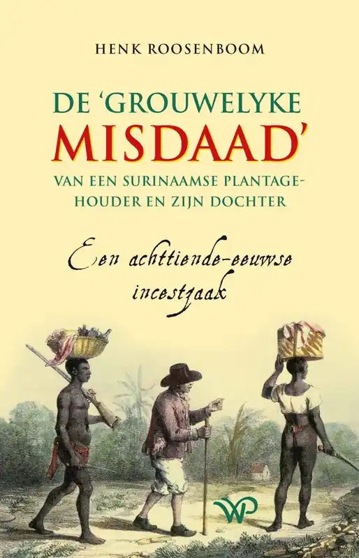 Express Levering De ‘grouwelyke misdaad’ van een Surinaamse plantagehouder en zijn dochter / Druk 1