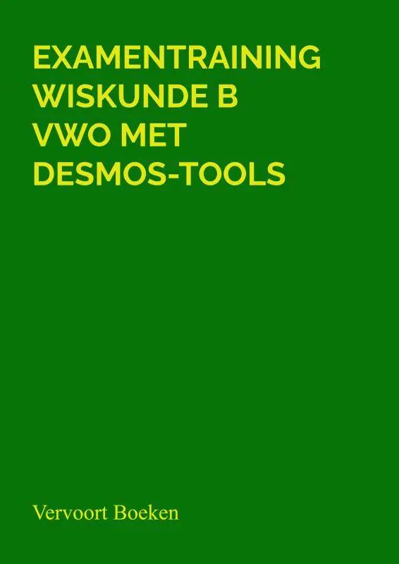 Examentraining Wiskunde B VWO met Desmos-tools / Druk 1 Beperkte Voorraad