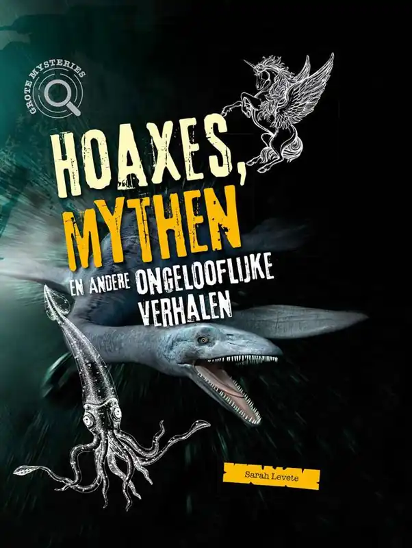 Hoaxes, mythen en andere ongelofelijke verhalen / Druk 1 Direct Verzonden