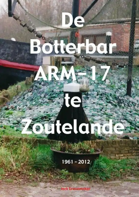 De Botterbar ARM-17 te Zoutelande, 1961-2012 / Druk 1 Populair