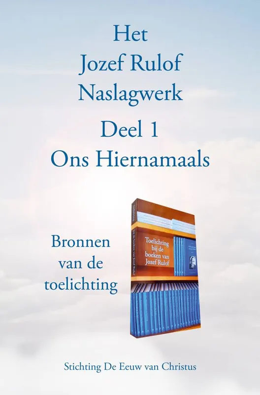 Het Jozef Rulof Naslagwerk 1 Ons hiernamaals / Druk 2 (Heruitgave) Beperkt Aanbod