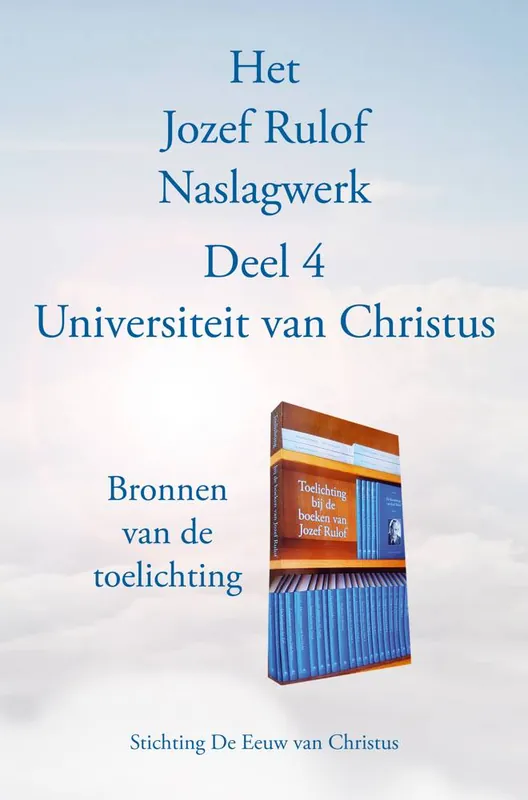 Het Jozef Rulof Naslagwerk 4 Universiteit van Christus / Druk 1 Gecertificeerd