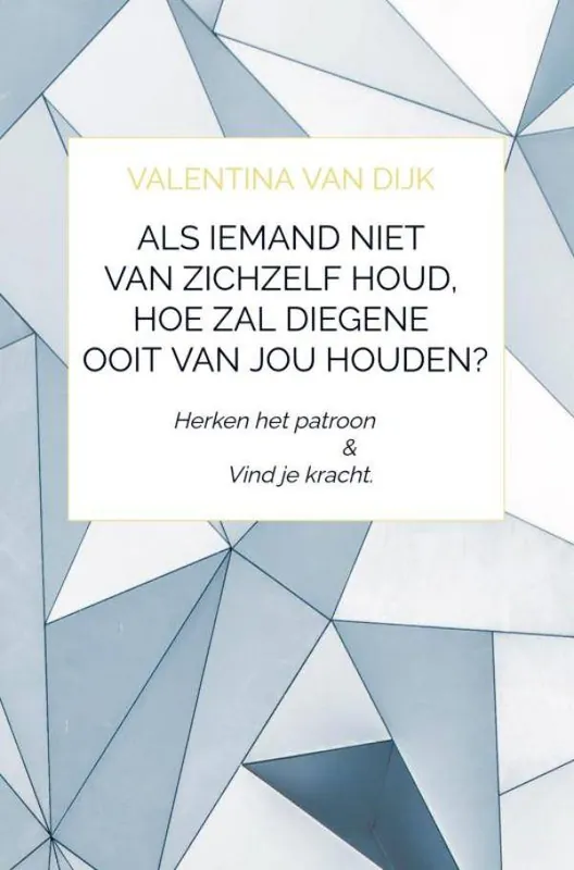 Als iemand niet van zichzelf houd, hoe zal diegene ooit van jou houden? / Druk 1 Betaalbaar