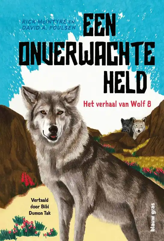 Gratis Verzending Een onverwachte held: Het verhaal van Wolf 8 / Druk 1