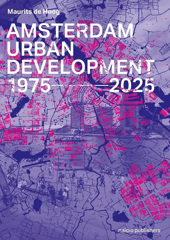 Lage Prijs Amsterdam Urban Development 1975–2025 / 1st Edition