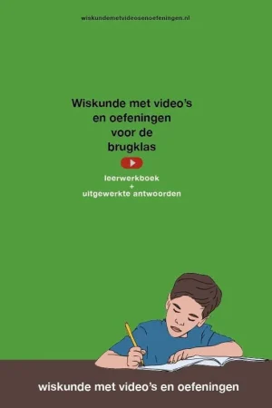Wiskunde met video's en oefeningen voor de brugklas, leerwerkboek met uitgewerkte antwoorden / Druk 1 Korting
