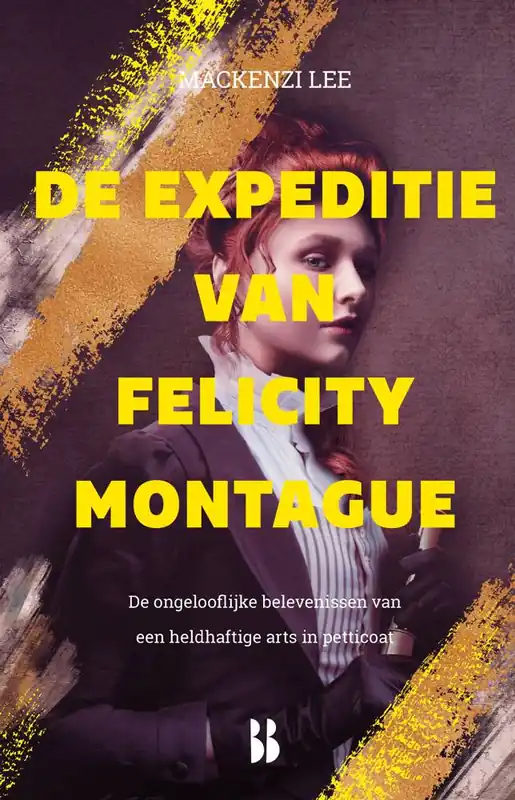 De expeditie van Felicity Montague / Druk 1 Express Levering