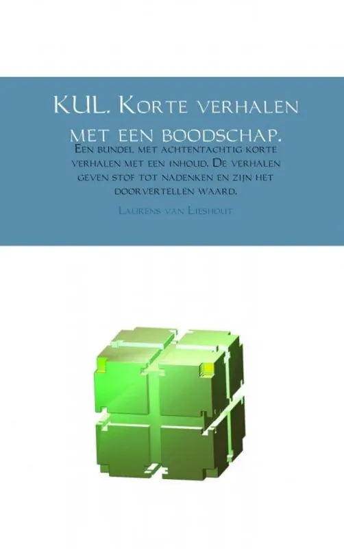 KUL. Korte verhalen met een boodschap. / Druk 1 Finale Uitverkoop