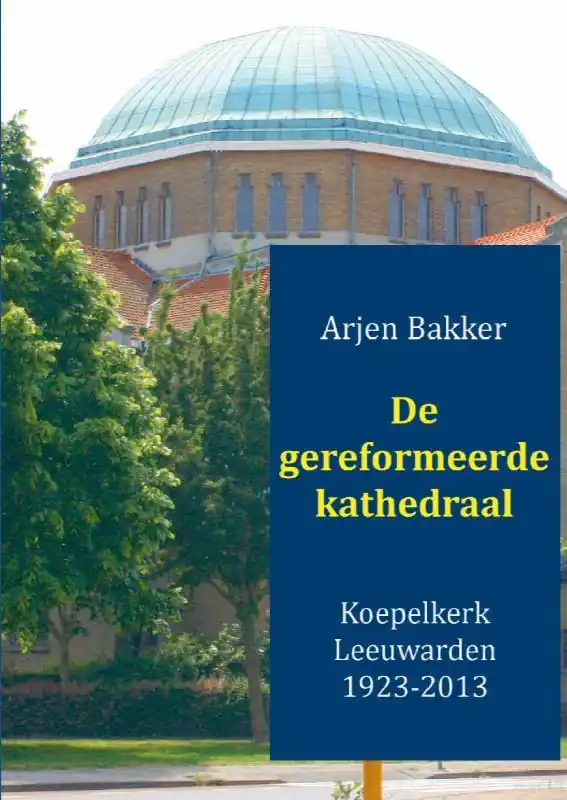 De gereformeerde kathedraal 1923-2012 / Druk 1 Beste Prijs