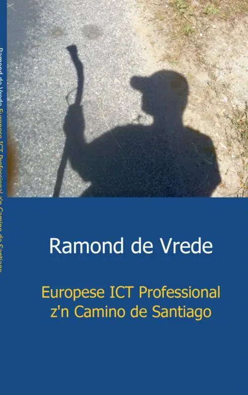 Europese ICT Professional z'n Camino de Santiago / Druk 1 Bestel Nu