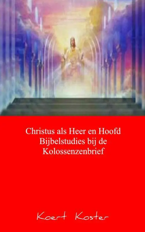 Shop Nu Christus als Heer en Hoofd Bijbelstudies bij de Kolossenzenbrief / Druk 4